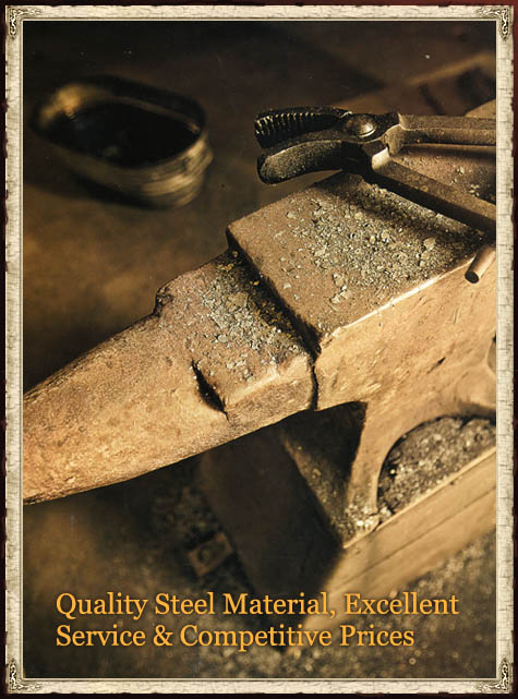 Quality Steel Material, Excellent Service and Competitive Prices